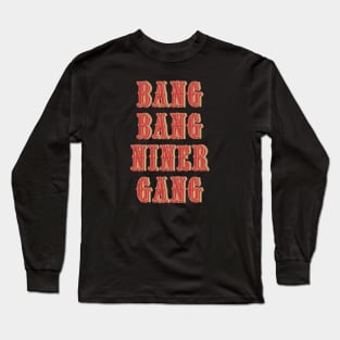 Bang Bang Niner Gang Vintage Long Sleeve T-Shirt